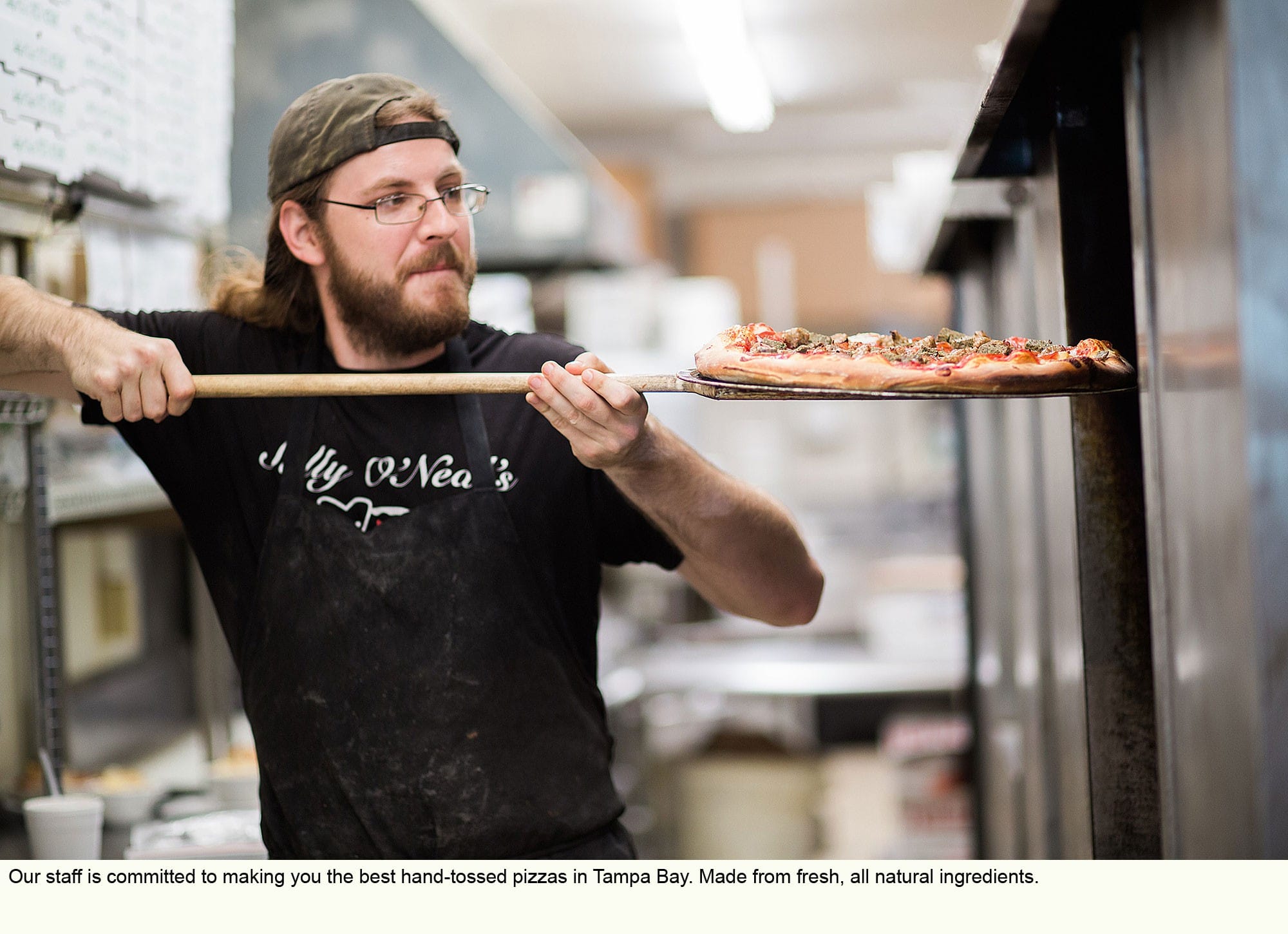 Our staff is committed to making you the best hand-tossed pizzas in Tampa Bay. Made from fresh, all natural ingredients.