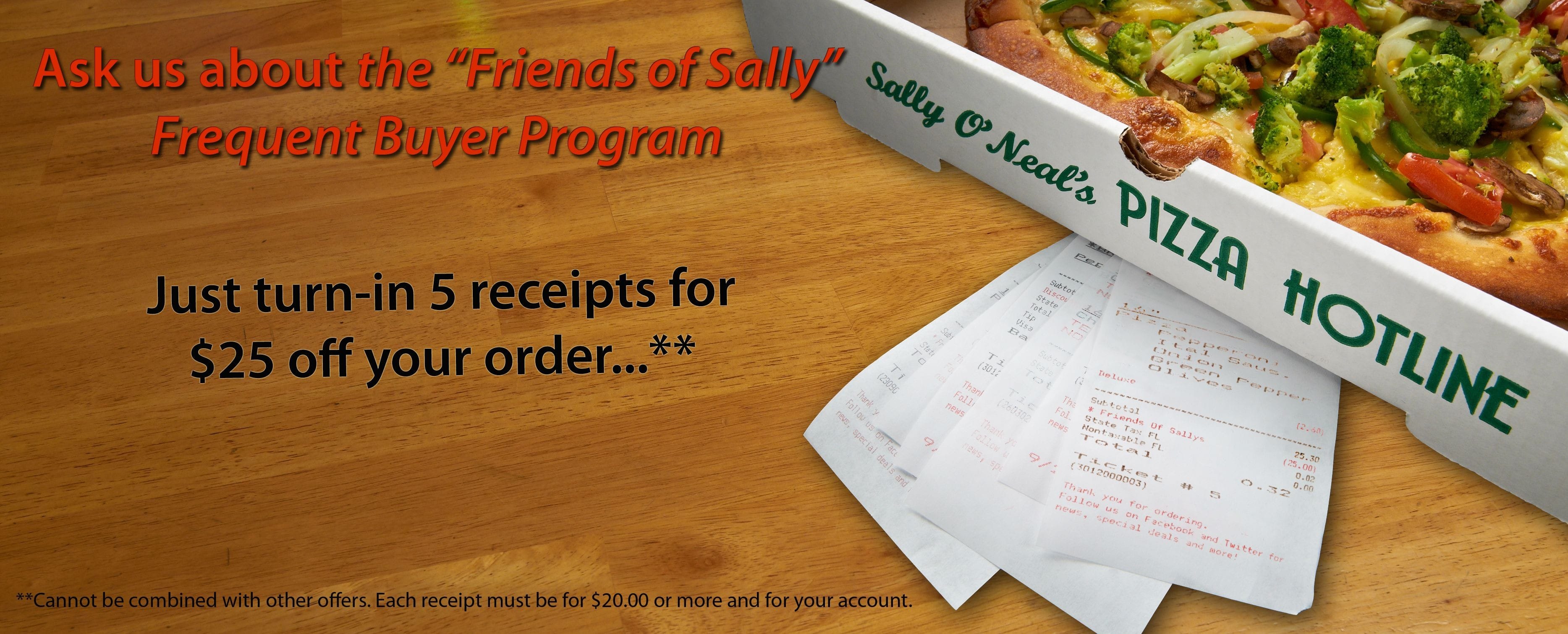 Details: Just turn in 5 receipts for $20 or more each, and get $25 off your order.
Cannot be combined with other offers. Receipts must all be from your account.